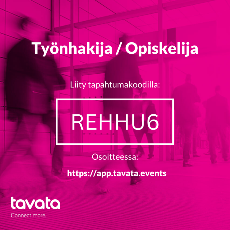 Työnhakija / Opiskelija, liity tapahtumakoodilla REHHU6 osoitteessa https://app.tavata.events.