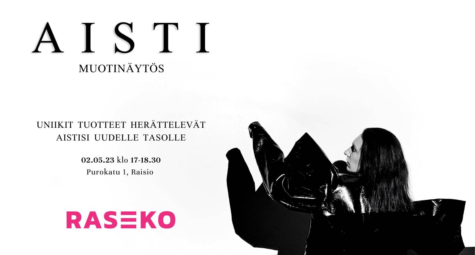 Kuvassa Rasekon logo ja henkilö, joka seisoo selin kameraan. Lisäksi teksti: Aisti-muotinäytös. Uniikit tuotteet herättelevät aistisi uudelle tasolle. 2.5.23 klo 17-18.30. Purokatu 1, Raisio.