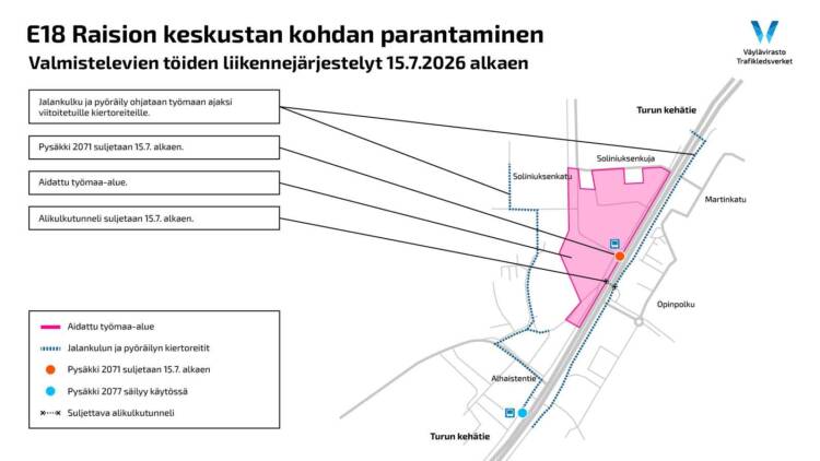 E18 Raision keskustan kohdan parantaminen, valmistelevia töitä liikennejärjestelyt 15.7.2026 alkaen.